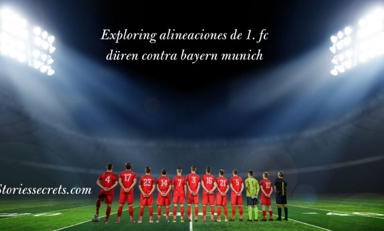 Alineaciones de 1. fc düren contra bayern munich